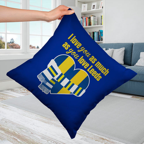 Love You as much as You Love Leeds - 45cm Cushion