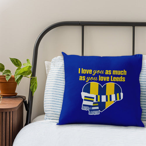Love You as much as You Love Leeds - 45cm Cushion