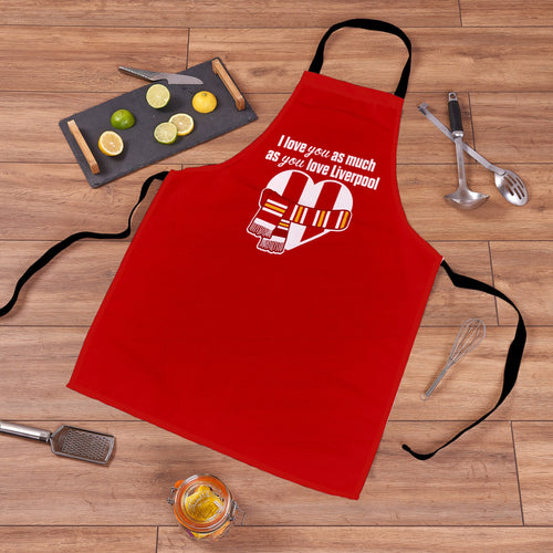 Love you as much as You Love Liverpool - Novelty Apron