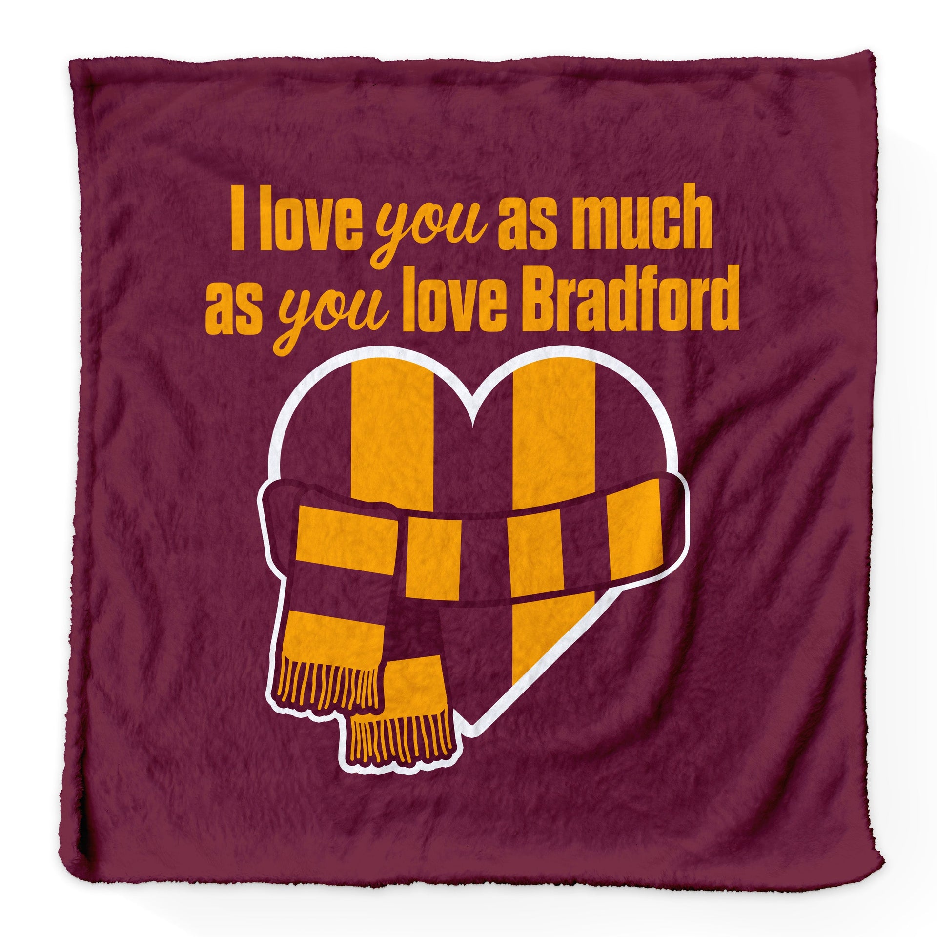 Love You as much as You Love Bradford - Luxury Fleece Blanket 150cm X 150cm