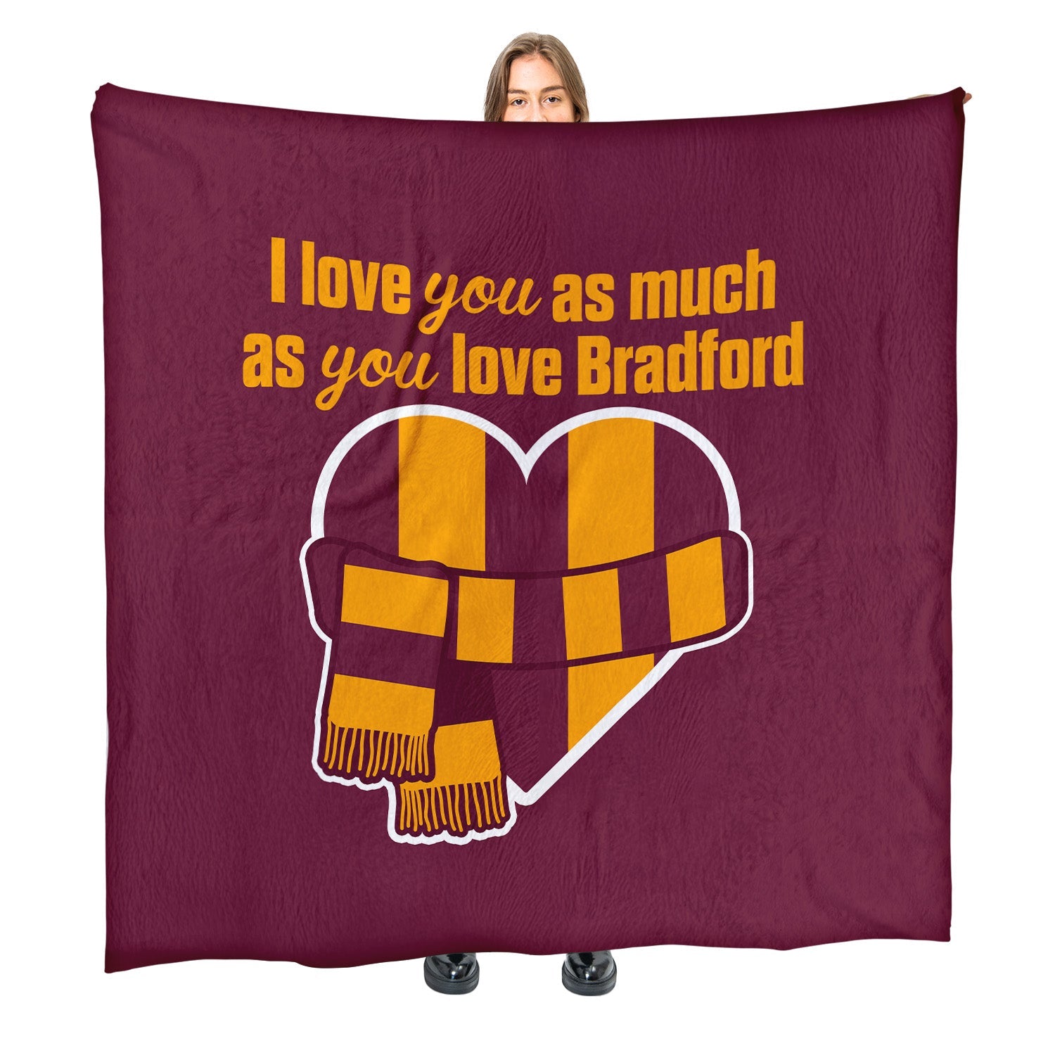 Love You as much as You Love Bradford - Luxury Fleece Blanket 150cm X 150cm