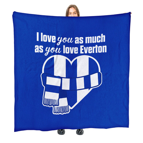 Love You as much as You Love Everton- Luxury Fleece Blanket 150cm X 150cm