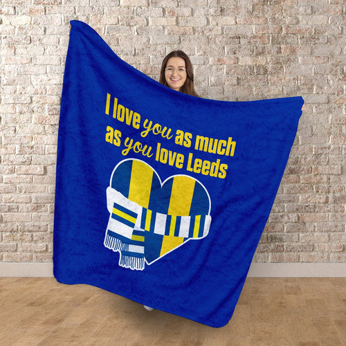 Love You as much as You Love Leeds - Luxury Fleece Blanket 150cm X 150cm