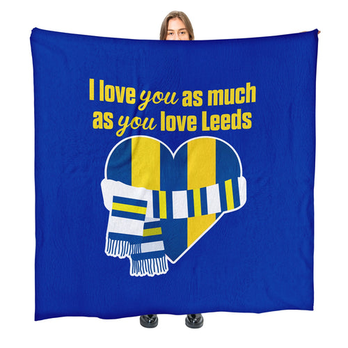 Love You as much as You Love Leeds - Luxury Fleece Blanket 150cm X 150cm