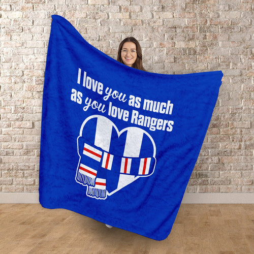 Love You as much as You Love Rangers - Luxury Fleece Blanket 150cm X 150cm