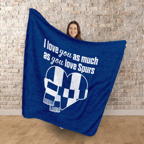 Love You as much as You Love Spurs - Luxury Fleece Blanket 150cm X 150cm