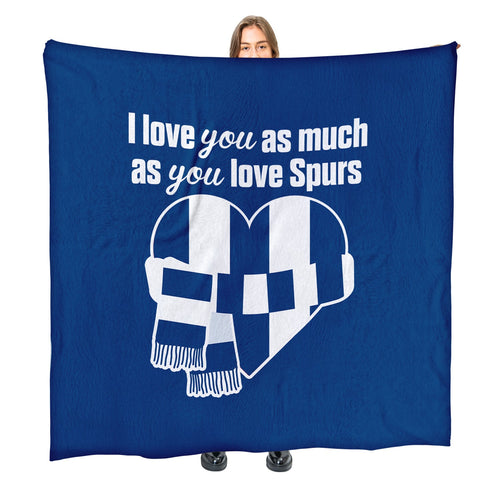 Love You as much as You Love Spurs - Luxury Fleece Blanket 150cm X 150cm