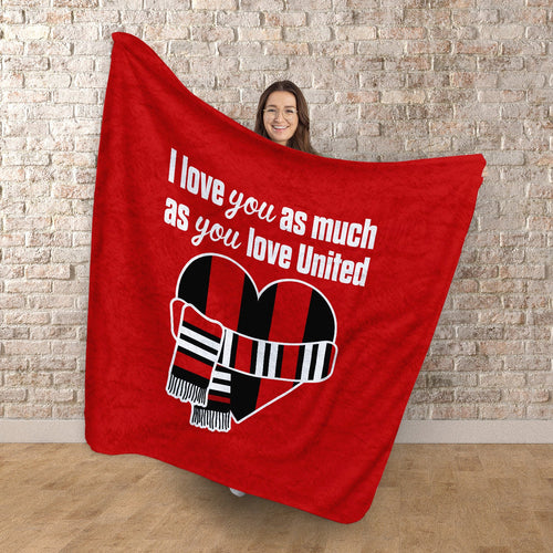 Love You as much as You Love United - Luxury Fleece Blanket 150cm X 150cm