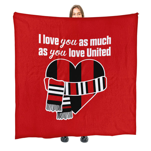Love You as much as You Love United - Luxury Fleece Blanket 150cm X 150cm