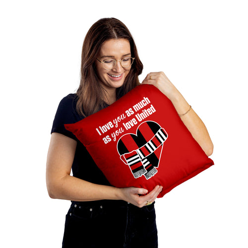 Love You as much as You Love United - 45cm Cushion