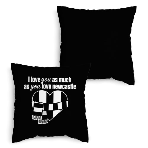 Love You as much as You Love Newcastle- 45cm Cushion