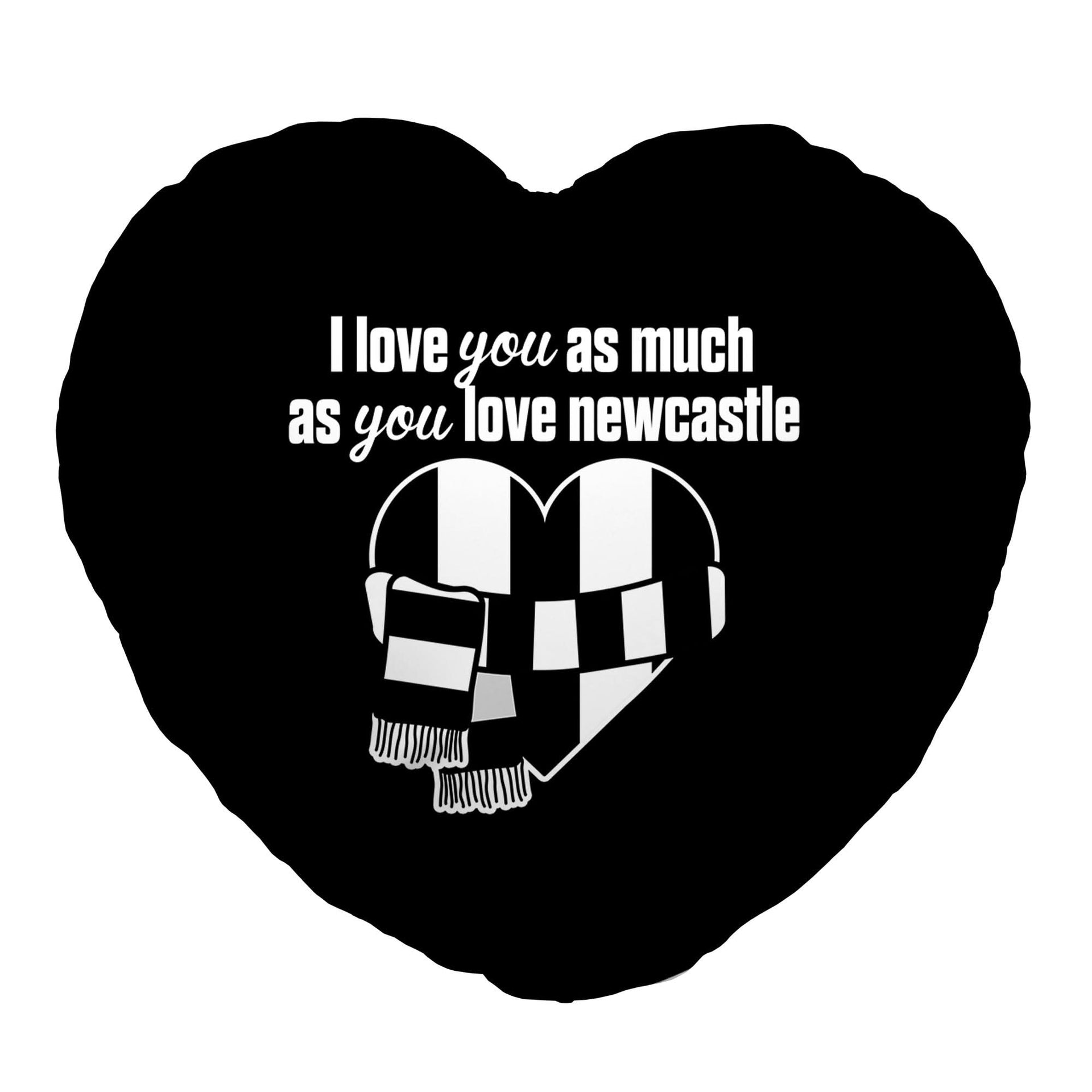 Love You as much as You Love Newcastle - Heart Shaped Cushion