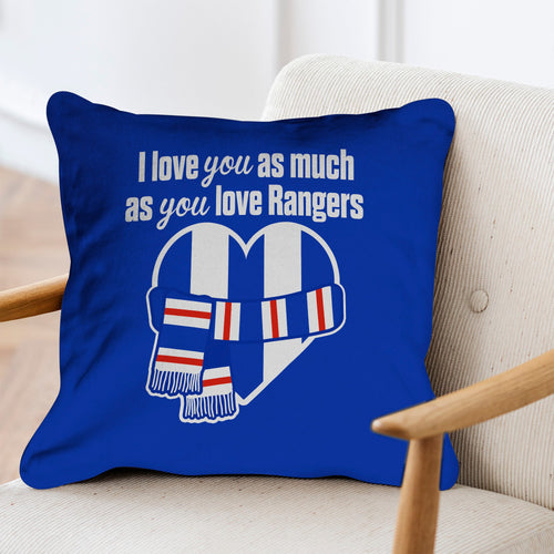 Love You as much as You Love Rangers - 45cm Cushion