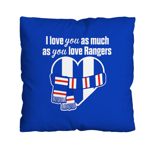 Love You as much as You Love Rangers - 45cm Cushion