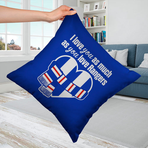 Love You as much as You Love Rangers - 45cm Cushion