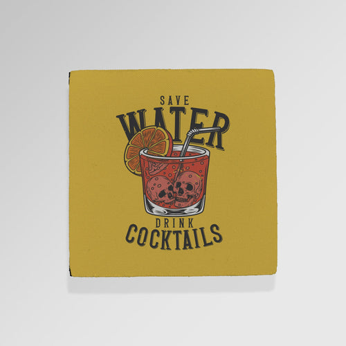 Save Water Drink Cocktails - Drinks Coaster - Round or Square