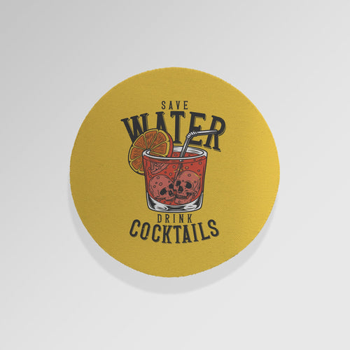 Save Water Drink Cocktails - Drinks Coaster - Round or Square