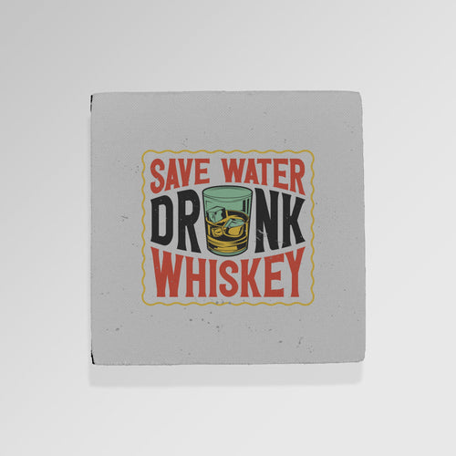 Save Water Drink Whiskey - Drinks Coaster - Round or Square