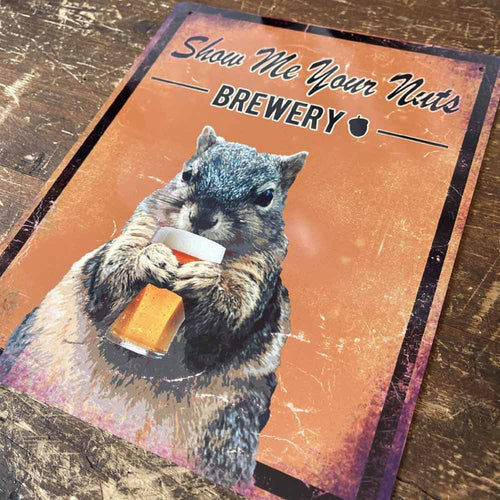 Metal Advertising Show Me Your Nuts Brewery Squirrel Sign