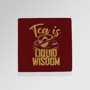 Tea Is Liquid Wisdom - Drinks Coaster - Round or Square