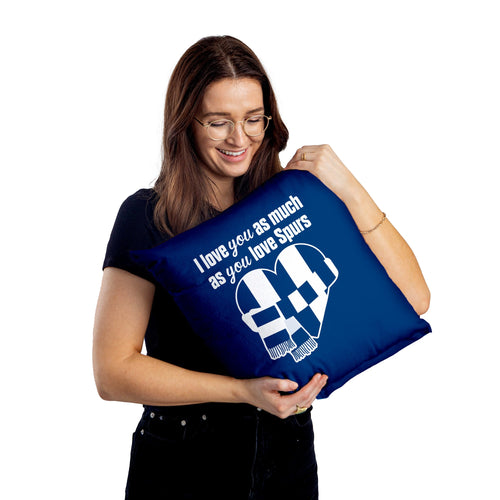 Love You as much as You Love Spurs - 45cm Cushion
