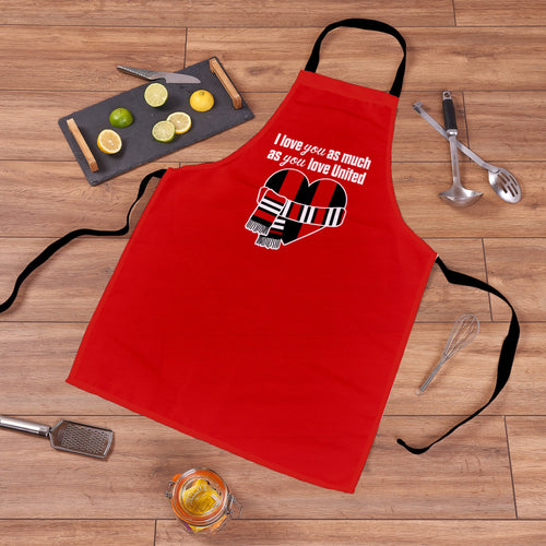 Love you as much as You Love United - Novelty Apron