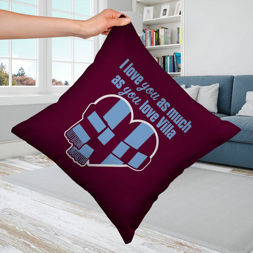 Love You as much as You Love Villa - 45cm Cushion