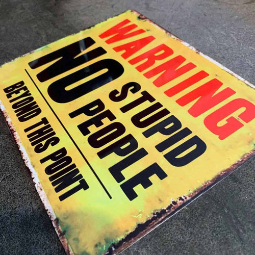 Warning No Stupid People Beyond This Point Metal Sign