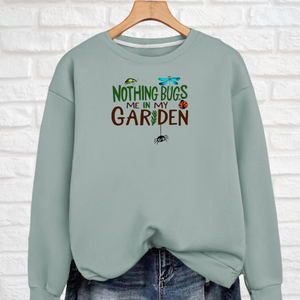 “Nothing Bugs Me in My Garden” Sweatshirt
