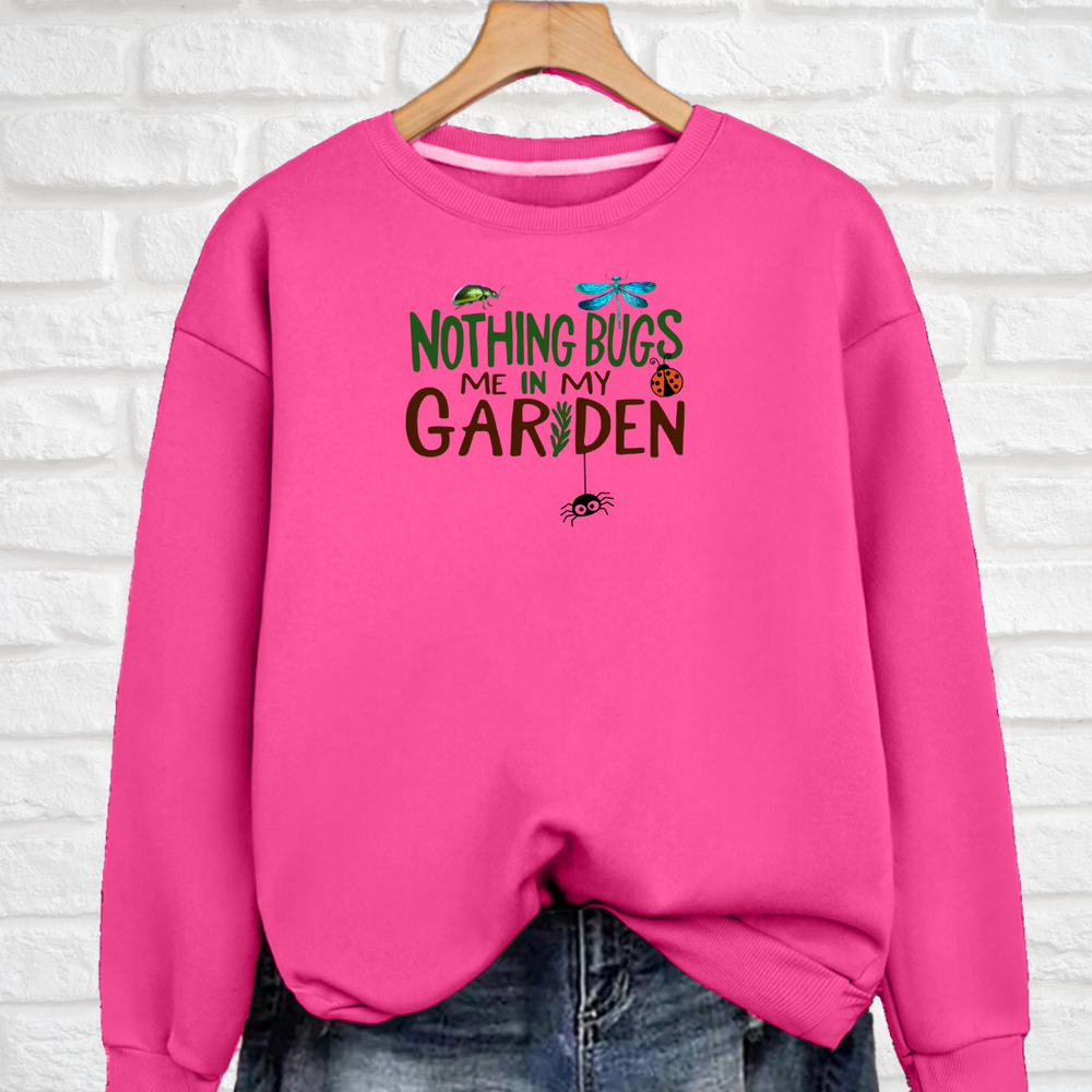 “Nothing Bugs Me in My Garden” Sweatshirt