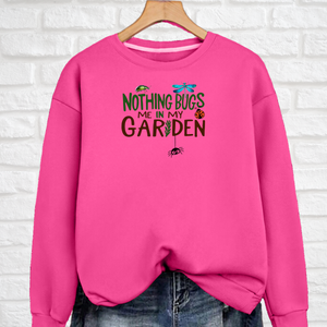 “Nothing Bugs Me in My Garden” Sweatshirt