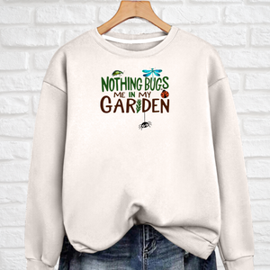 “Nothing Bugs Me in My Garden” Sweatshirt