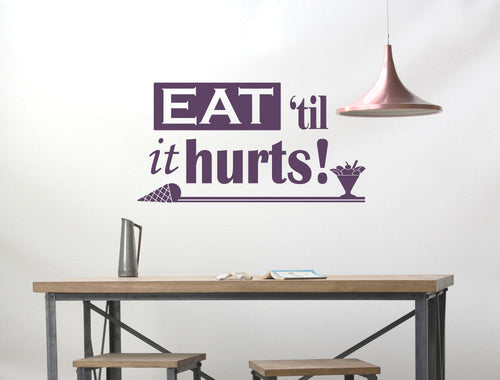Eat Til It Hurts Wall Sticker