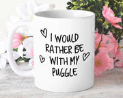 I Would Rather Be With My Puggle Mug Gift 11oz Coffee Mug Gift Idea For Pet Dad Mum Dog Lover Owner Mom MG0172