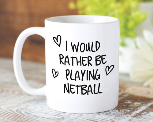 I Would Rather Be Playing Netball Mug Gift 11oz Coffee Mug Gift Idea For Netball Player Coach Team Sport For Him Her MG0211