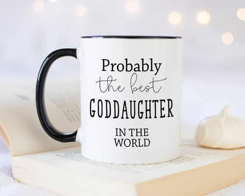 Probably The Best Goddaughter In The World 11oz Coffee Mug Tea Gift Idea For Godchild Godmother Christening Naming Ceremony MG0521