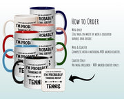 I'm Probably Thinking About Tennis Mug Gift 11oz Coffee Mug Gift Idea For Tennis Player Coach Team Sport For Him Her MG0271