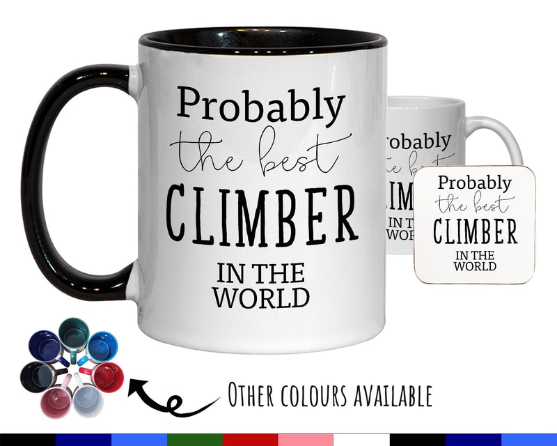 Probably The Best Climber In The World 11oz Coffee Mug Tea Gift Idea For Rock Climbing Enthusiast Bouldering Abseiling Mountain Climb MG0568