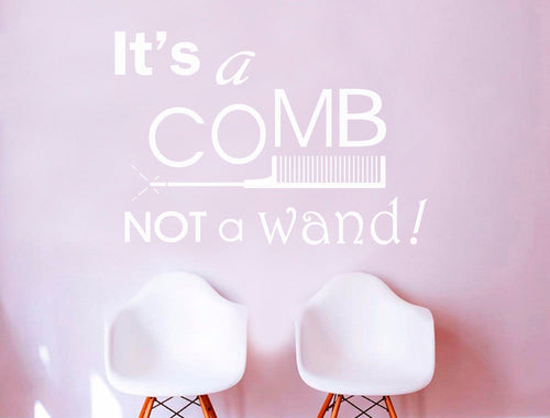 Its a Comb Not a Wand Hair Salon Wall Sticker
